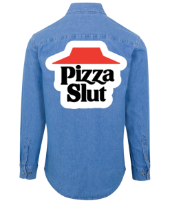 Pizza Slut Funny Pizza Hut Denim Shirt for Men and Women