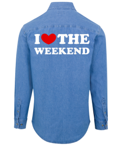 I LOVE THE WEEKEND UNISEX Denim Shirts Back