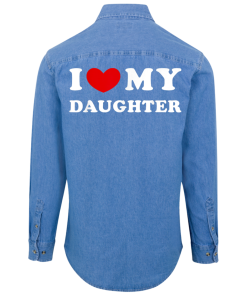 I LOVE MY DAUGHTER Denim Shirt Unisex Back