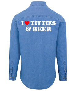 I Love Titties & Beer Denim Shirt Back
