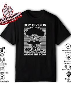 Boy Division We Got The Bomb T Shirt
