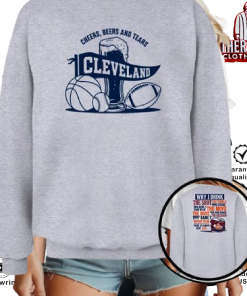 Cleveland Cheers Beers And Tears Why I Drink Sweatshirt