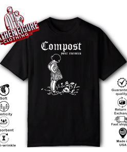 Compost Your Enemies T Shirt