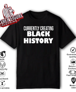 Currently Creating Black History T Shirt