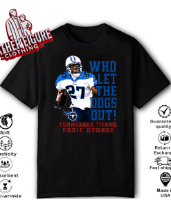 Eddie George Tennessee Titans Who Let The Dogs Out T Shirt