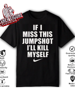 If I Miss This Jumpshot Shirt