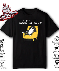 Alternative view of If You Need Me Don't Funny Black Cat T-Shirt