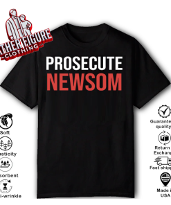 Prosecute Newsom T Shirt