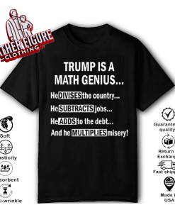 Trump Is A Math Genius He Divides The Country T Shirt