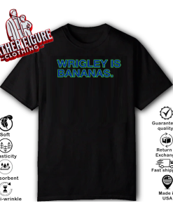 Wrigley Is Bananas T Shirt