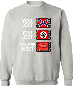 You Lost You Lost You’re Next Anti MAGA Shirt