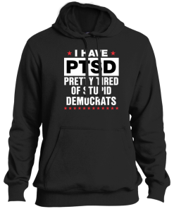 Alternative view of I Have PTSD Pretty Tired Of Stupid Democrats T Shirt