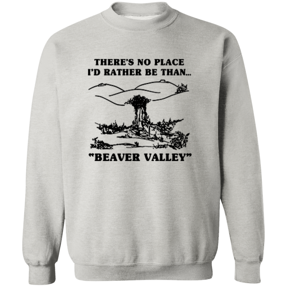 There’s No Place I’d Rather Be Than Beaver Valley T Shirt