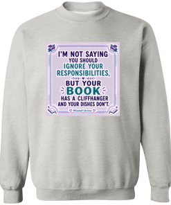 Your Book Has A Cliffhanger And Your Dishes Don’t T Shirt